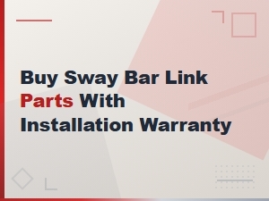 Sway Bar Link Parts with Installation Warranty – Cost and Repair Estimates